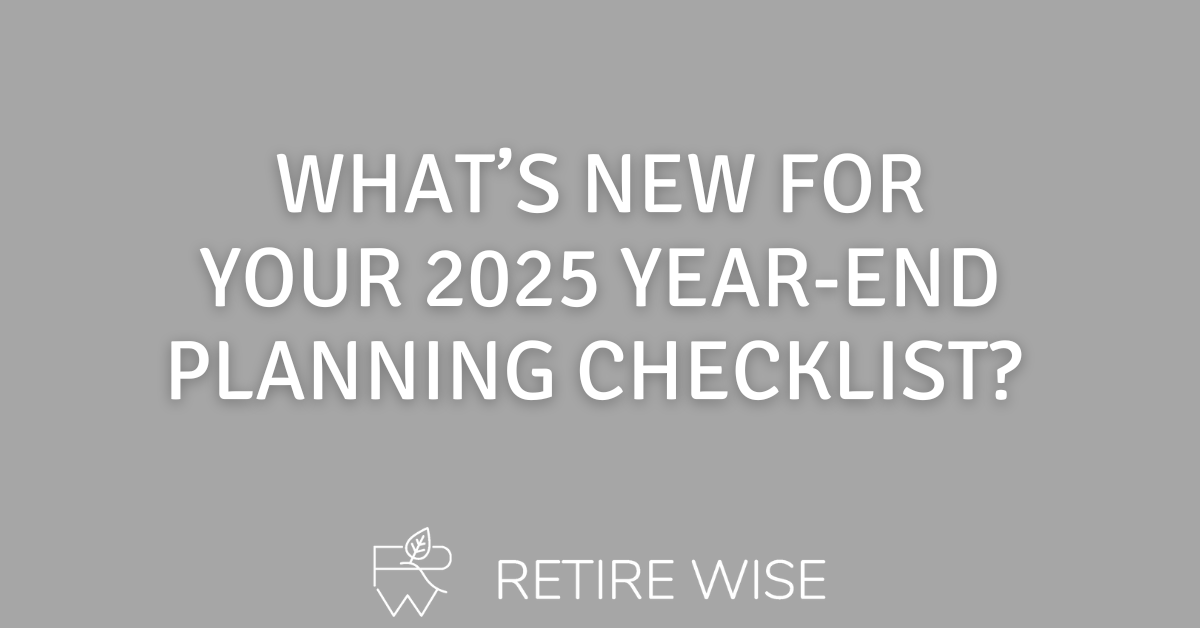 What's New for Your 2025 Year-End Planning Checklist