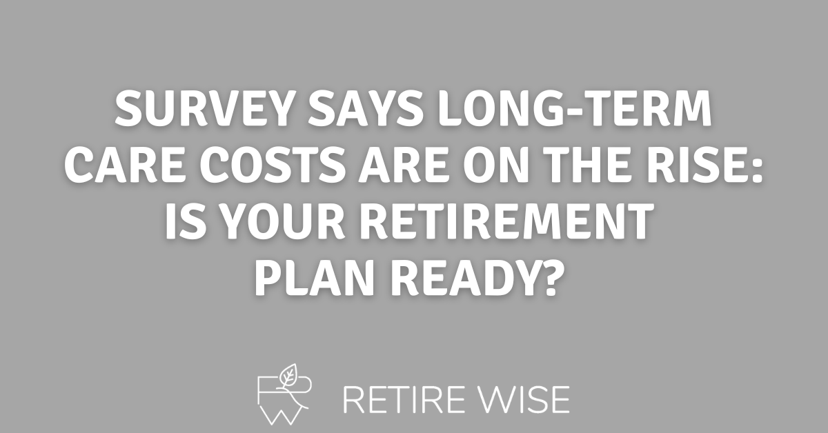 Survey Says Long-Term Costs Are on the Rise