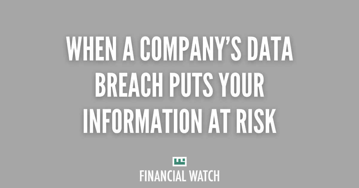 When a Company’s Data Breach Puts Your Information at Risk