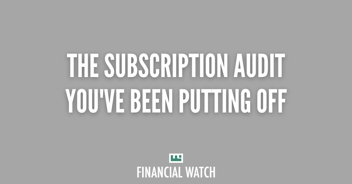 The Subscription Audit You've Been Putting Off